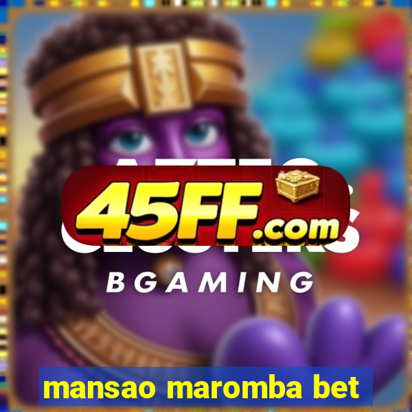 mansao maromba bet